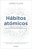 ‘Hábitos atómicos. Cambios pequeños, resultados extraordinarios’