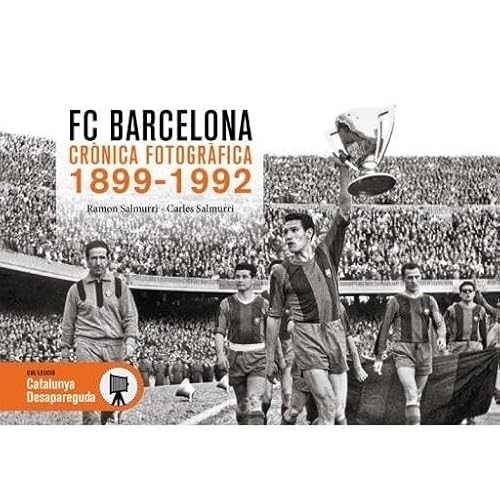 FC Barcelona crònica Fotogràfica 1899-1992