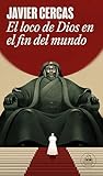 ‘El loco de Dios en el fin del mundo’, de Javier Cercas