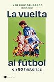 ‘La vuelta al fútbol en 80 historias’, de Iker Ruiz del Barco