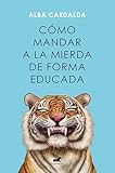‘Cómo mandar a la mierda de forma educada’, de Alba Cardalda