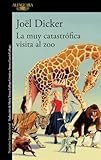 ‘La muy catastrófica visita al zoo’, de Joël Dicker