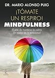 ¡Tómate un respiro! Mindfulness: El arte de mantener la calma en medio de la tempestad.
