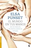 El mundo en tus manos: No es magia, es inteligencia social. Elsa Punset
