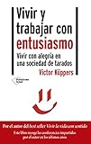 Vivir y trabajar con entusiasmo: Vivir con alegría en una sociedad de tarados. Victor Küppers