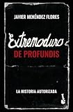 Extremoduro: De Profundis: La historia autorizada (Biografías y Memorias)
