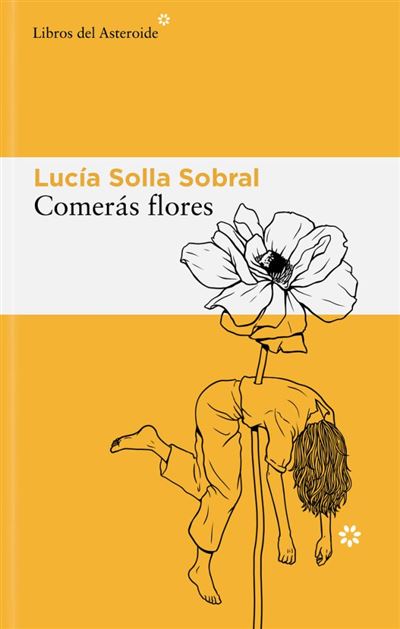 Comerás flores - Lucía Solla Sobral (Autor)