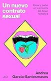 Un nuevo contrato sexual: Placer y poder en la industria del deseo femenino (Ariel)