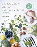 La cocina de la longevidad: Comer mejor para vivir más (LAROUSSE)